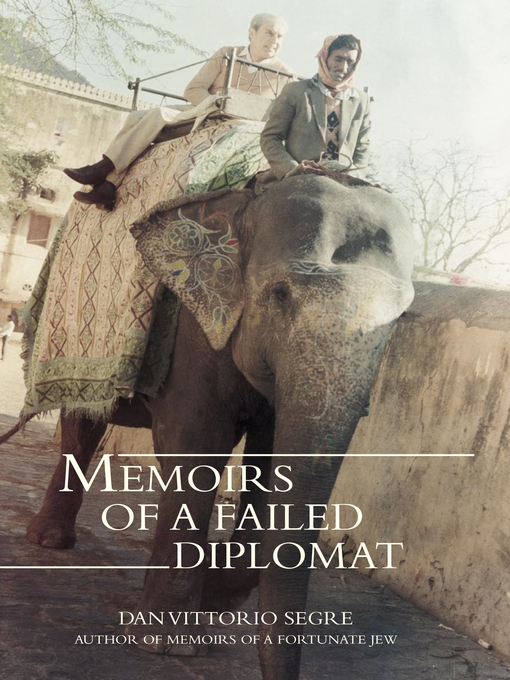 Title details for Memoirs of a Failed Diplomat by Dan Vittorio Segre - Available